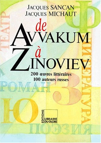 de avvakum a zinoviev. : 200 oeuvres littéraires, 100 auteurs russes