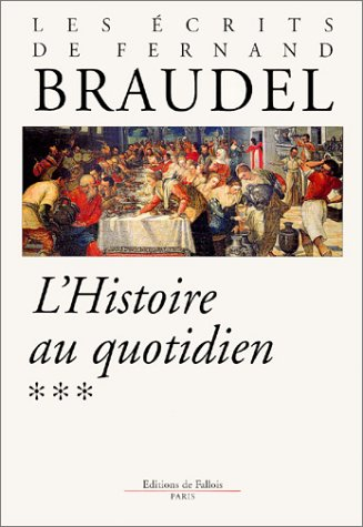 Ecrits. Vol. 3. L'histoire au quotidien