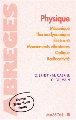Physique : mécanique, thermodynamique, électricité, mouvements vibratoires, optique, radioactivité