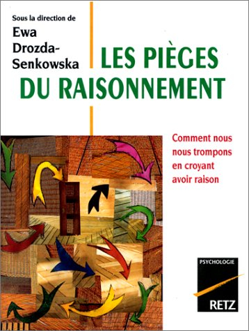 Les pièges du raisonnement : comment nous nous trompons en croyant avoir raison