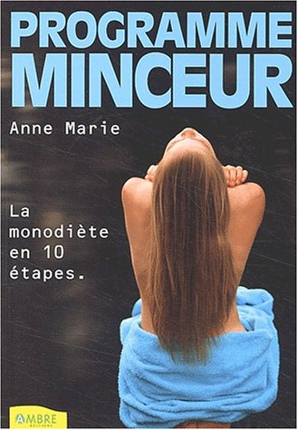 Programme minceur : fondre en 10 étapes grâce à la monodiète : cure de fruits, de légumes, de céréal