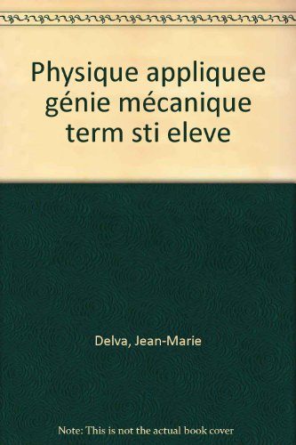 Physique appliquée. Vol. 1. Génie mécanique, terminale STI