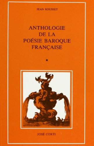 Anthologie de la poésie baroque française. Vol. 1