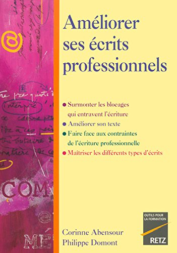 Améliorer ses écrits professionnels : surmonter les blocages qui entravent l'écriture, améliorer son