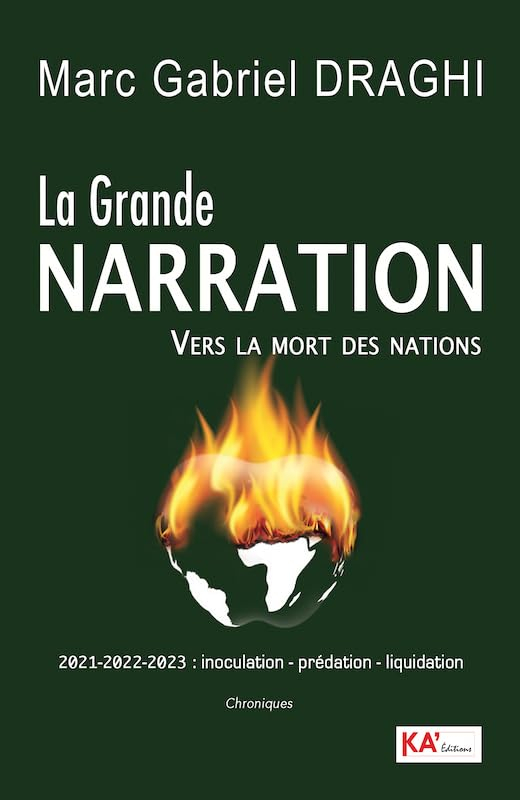 La Grande Narration vers la mort des Nations - 2021-2022-2023 : inoculation - prédation - liquidatio
