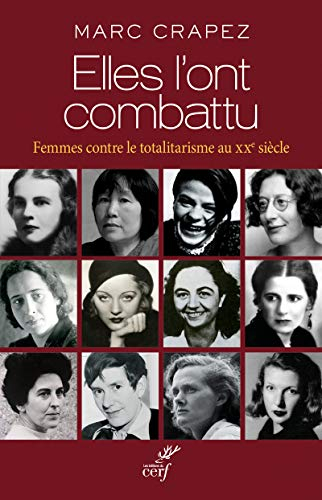 Elles l'ont combattu : femmes contre le totalitarisme au XXe siècle