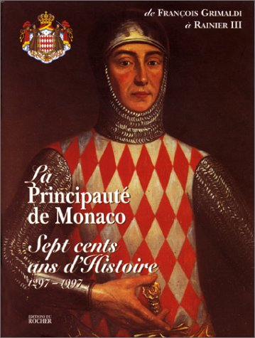 La principauté de Monaco : sept cents ans d'histoire 1297-1997