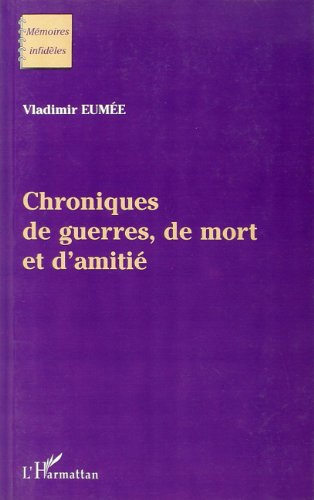 Chroniques de guerres, de mort et d'amitié