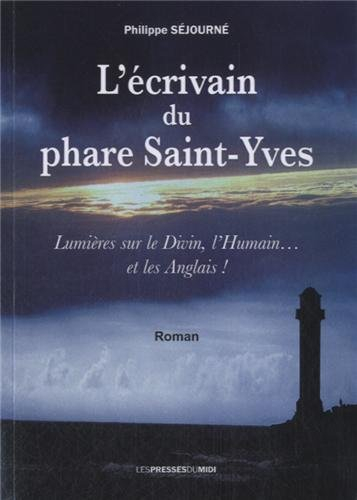 L'écrivain du phare Saint-Yves : lumières sur le divin, l'humain... et les Anglais !