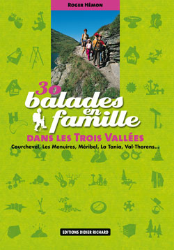 30 balades en famille dans les Trois Vallées : Courchevel, Les Menuires, Méribel, La Tania, Val-Thor