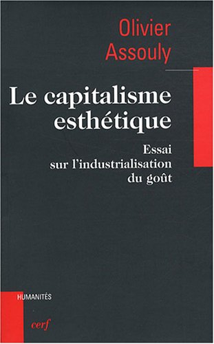 Le capitalisme esthétique : essai sur l'industrialisation du goût