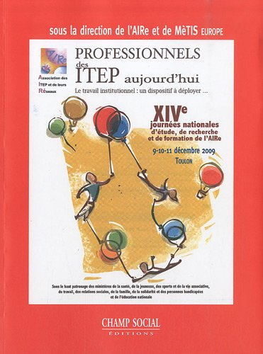 Professionnels des ITEP aujourd´hui: Le travail institutionnel : un dispositif à déployer...