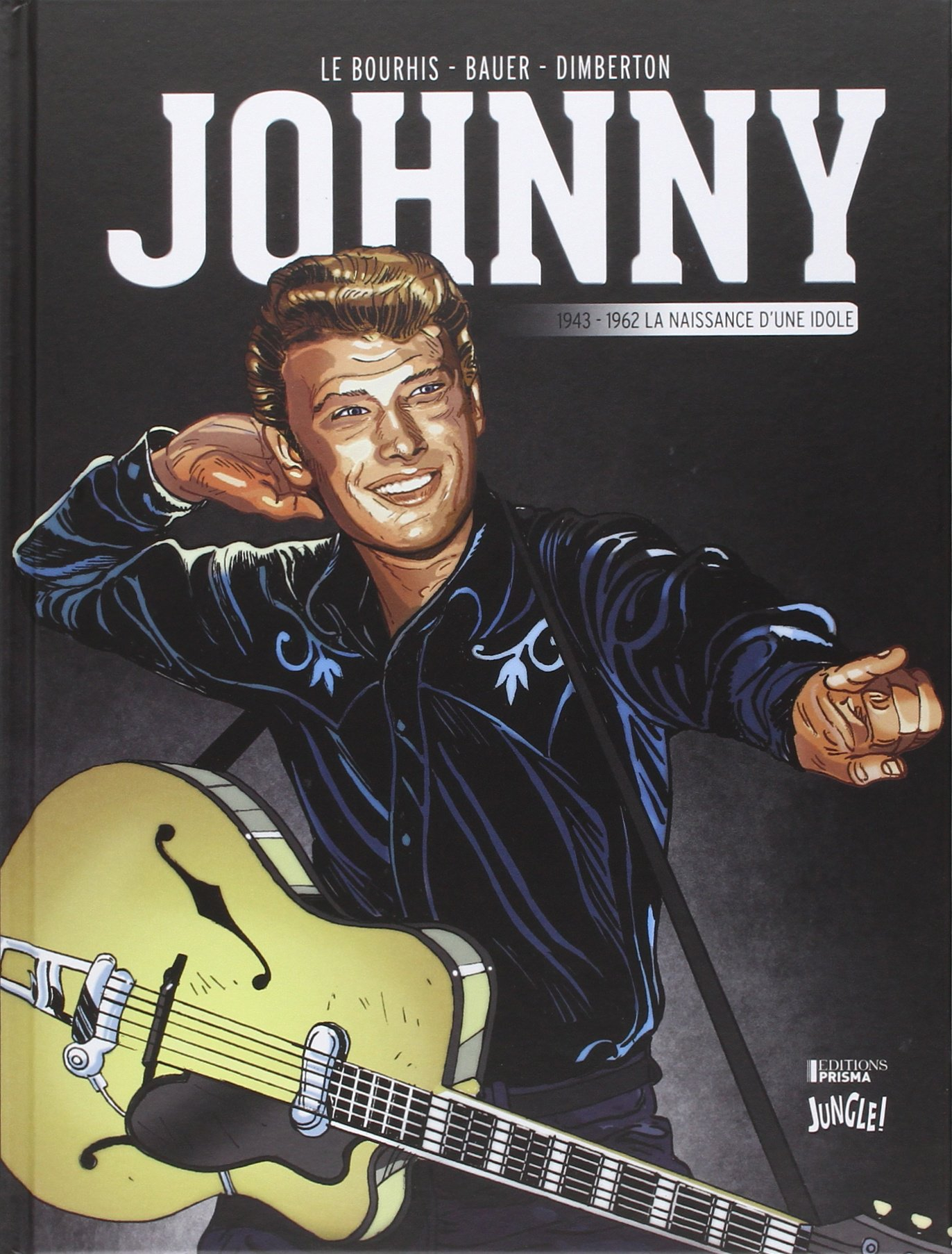 Johnny. Vol. 1. 1943-1962, la naissance d'une idole