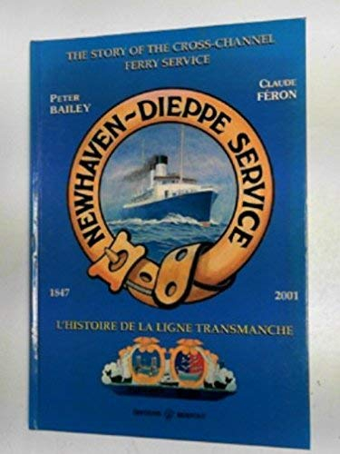 L'histoire de la ligne transmanche : 1847-2001. The story of the cross-channel ferry service : 1847-