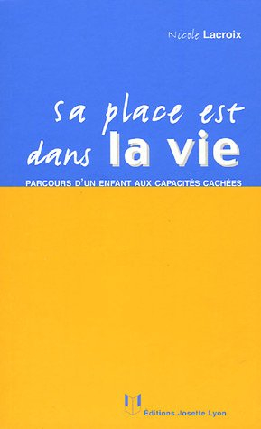 Sa place est dans la vie : parcours d'un enfant aux capacités cachées