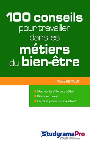 100 conseils pour travailler dans les métiers du bien-être