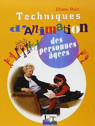 Techniques d'animation des personnes âgées : aide aux personnes âgées
