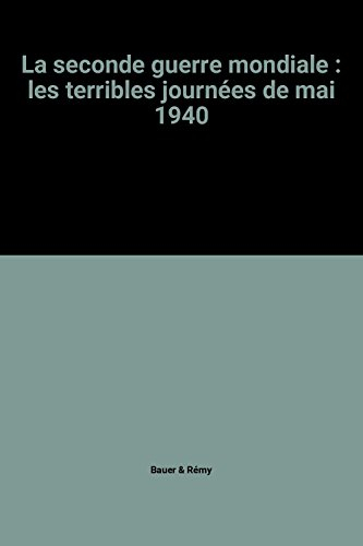 la seconde guerre mondiale : les terribles journées de mai 1940