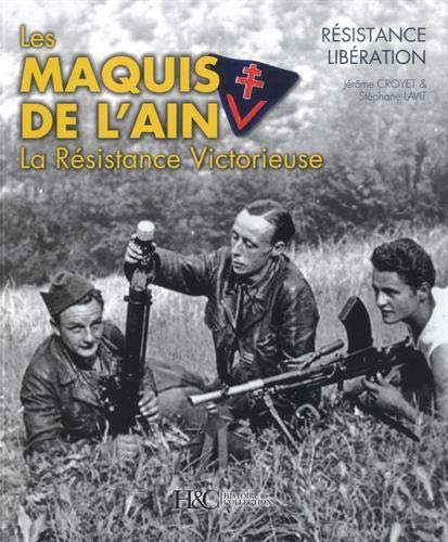 Les Maquis de l'Ain. La résistance victorieuse