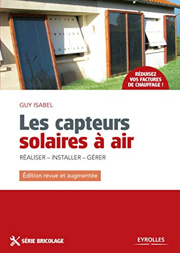 Les capteurs solaires à air : réaliser, installer, gérer