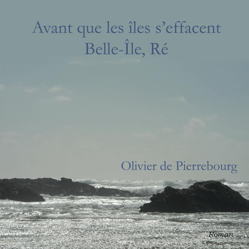 Avant que les îles s'effacent: Belle-Île, Ré