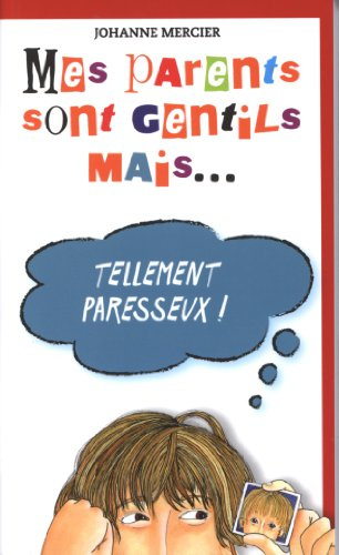 mes parents sont gentils mais... tellement paresseux !