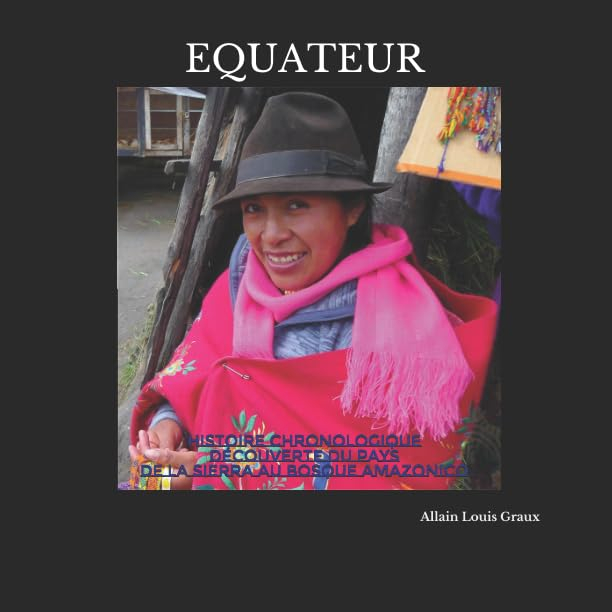 EQUATEUR: Histoire chronologique - Découverte du pays de la Sierra au bosque amazonico