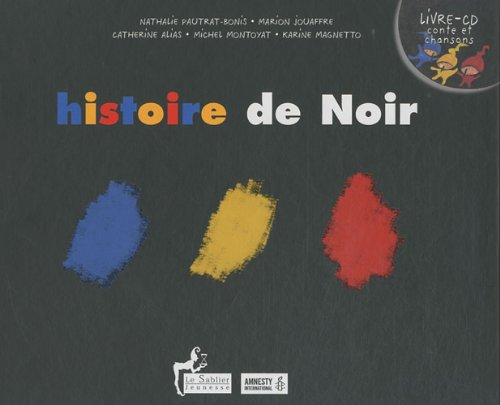 Histoire de Noir. Au pays des couleurs... : un cahier pédagogique