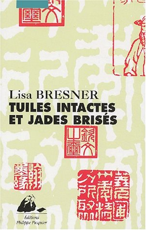 Tuiles intactes et jades brisés : petits traités sur la Chine