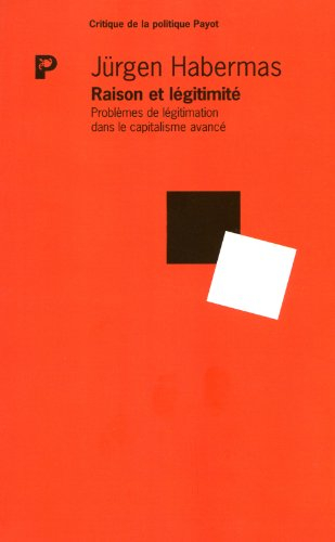 Raison et légitimité : problèmes de légitimation dans le capitalisme avancé