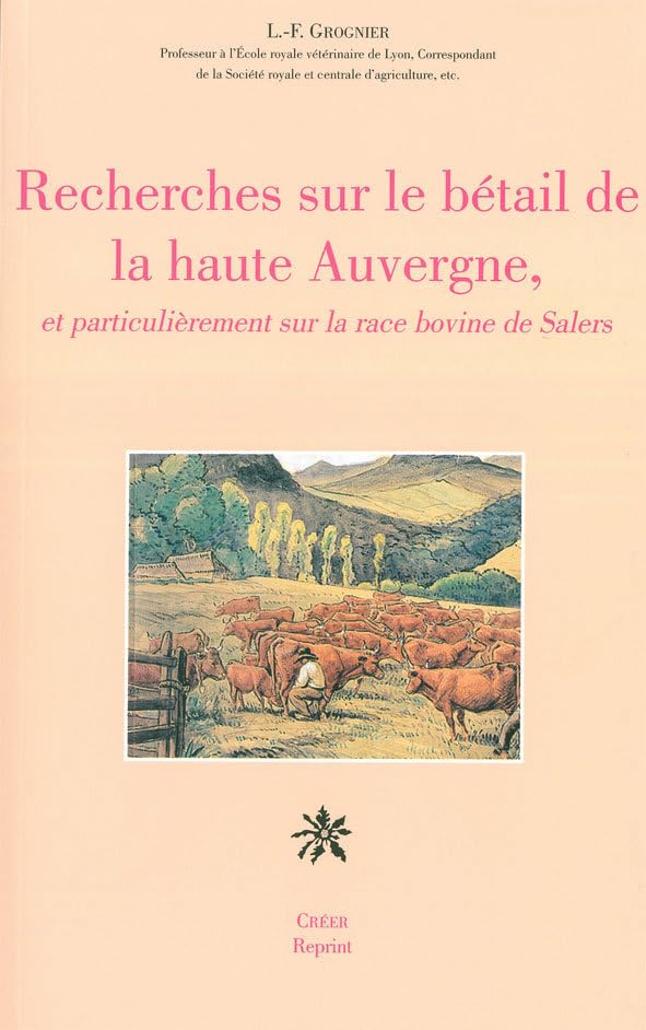 Recherches sur le bétail de la haute Auvergne, et particulièrement sur la race bovine de Salers