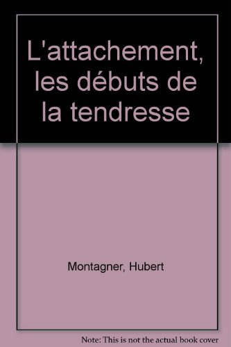 L'attachement, les débuts de la tendresse