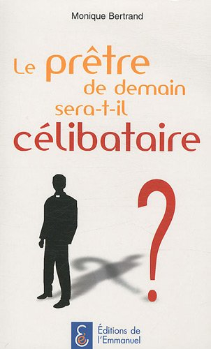 Le prêtre de demain sera-t-il célibataire ?