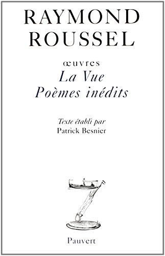 Oeuvres. La vue et poèmes inédits