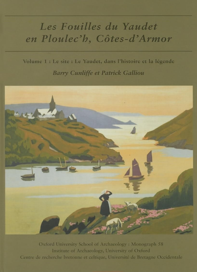 Les Fouilles Du Yaudet En Ploulec'h: Cotes-d'armor, Le Site: Le Yaudet, Dans L'histoire Et La Legend
