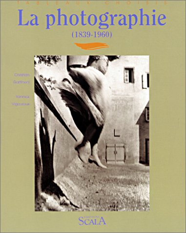 La photographie. Vol. 1. 1839-1960