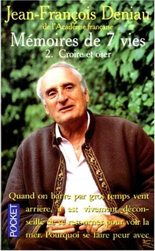 Mémoires de 7 vies. Vol. 2. Croire et oser
