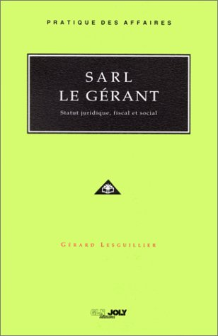 SARL, le gérant : statut juridique, fiscal et social