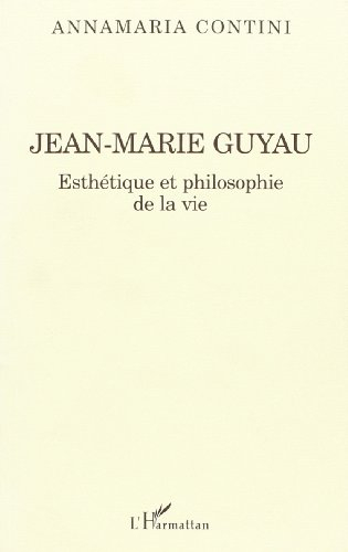 Jean-Marie Guyau : esthétique et philosophie de la vie