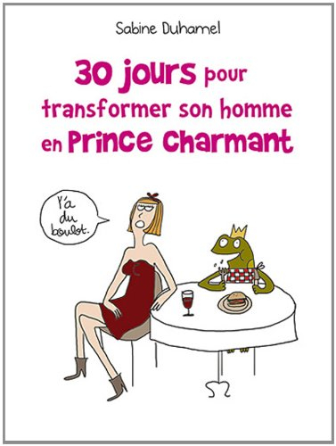 30 jours pour transformer son homme en prince charmant