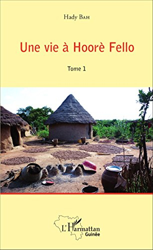 Une vie à Hoorè Fello. Vol. 1