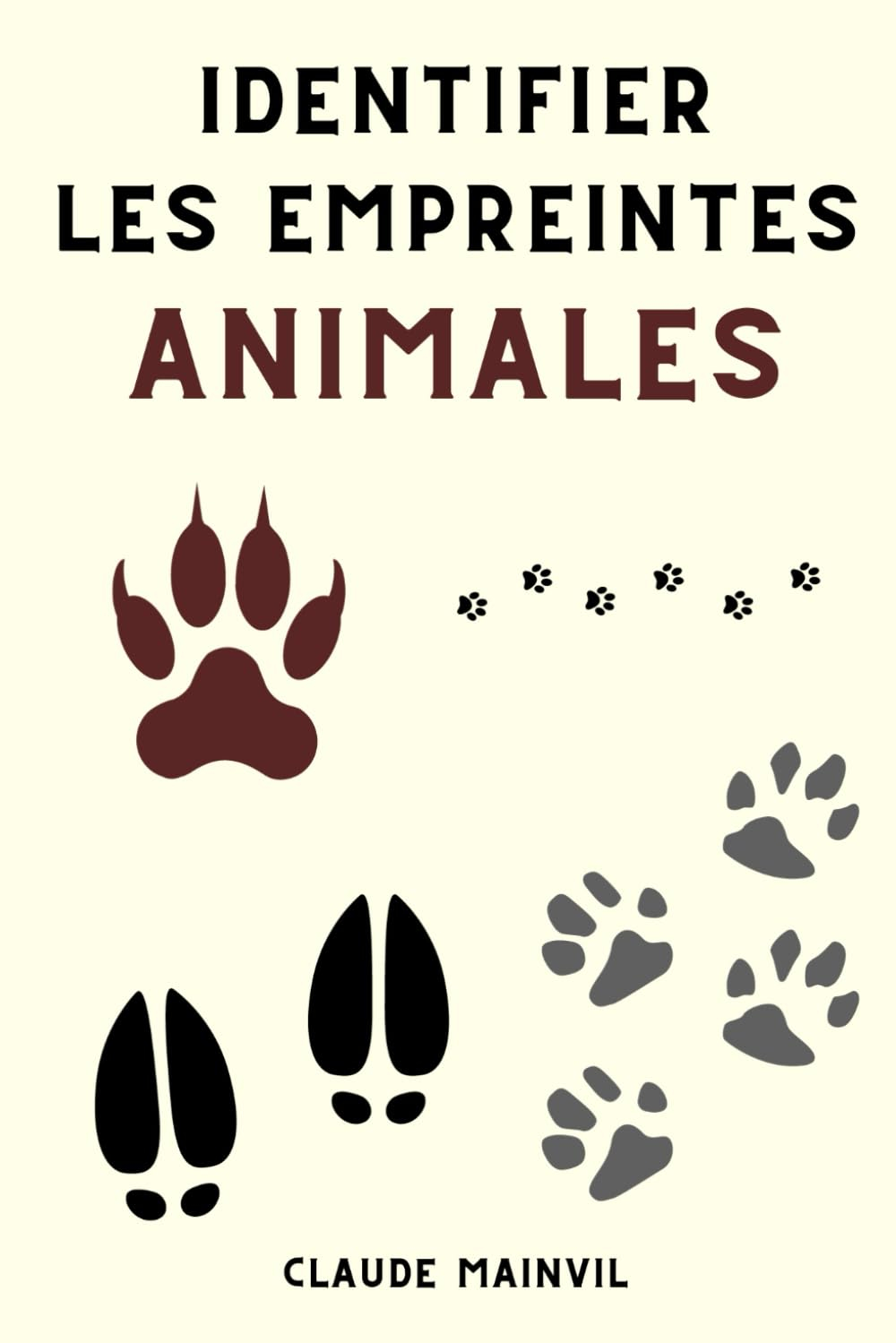 Identifier les Empreintes Animales: Le petit Guide pour Reconnaître les Traces des Animaux Sauvages
