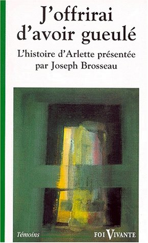 J'offrirai d'avoir gueulé : le témoignage d'Arlette