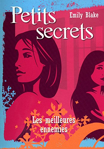 Petits secrets. Vol. 2. Les meilleures ennemies