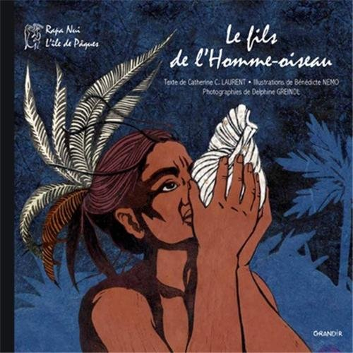 Le fils de l'homme-oiseau : Rapa Nui : l'île de Pâques