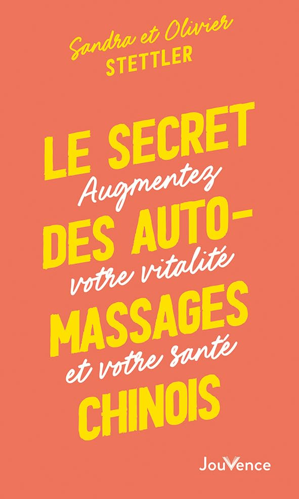 Le secret des automassages chinois : augmentez votre vitalité et votre santé