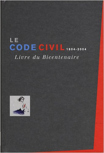 Le code civil 1804-2004 : livre du bicentenaire