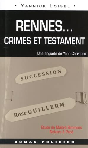Une enquête de Yann Carradec. Rennes... : crimes et testament