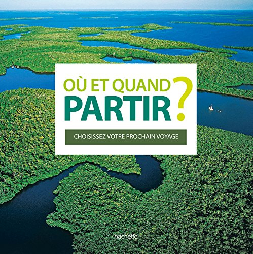 Où et quand partir ? : choisissez votre prochain voyage