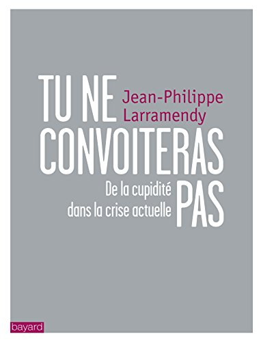 Tu ne convoiteras pas : de la cupidité dans la crise actuelle
